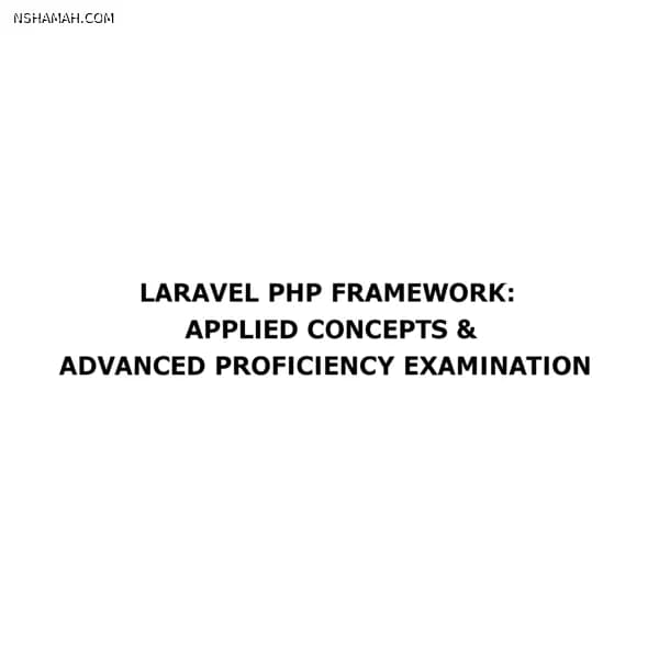Laravel PHP Framework: Applied Concepts & Advanced Proficiency Examination